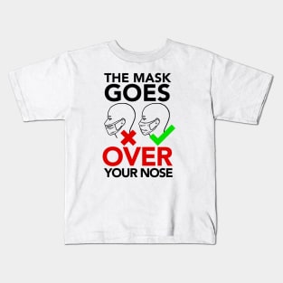 THE MASK GOES OVER YOUR NOSE Kids T-Shirt